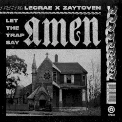 Let the Trap Say Amen by Lecrae & Zaytoven