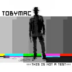 This Is Not a Test by tobyMac