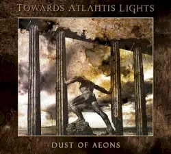 Dust of Aeons by Towards Atlantis Lights