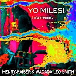 YO MILES! Lightning by Henry Kaiser & Wadada Leo Smith