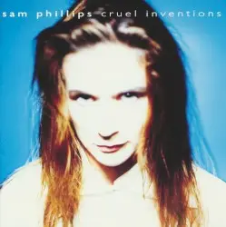 Cruel Inventions by Sam Phillips