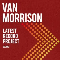 Latest Record Project, Volume 1 by Van Morrison