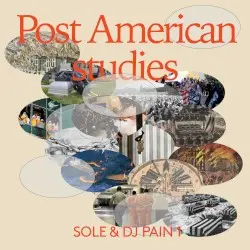 Post American Studies by Sole & DJ Pain 1