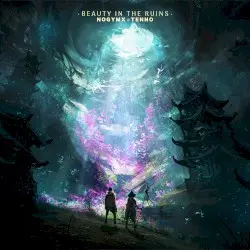 Beauty in the Ruins by Nogymx & Tenno