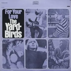 For Your Love by The Yardbirds