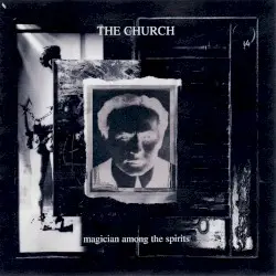 Magician Among the Spirits by The Church