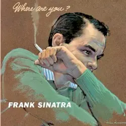 Where Are You? by Frank Sinatra with Gordon Jenkins and His Orchestra