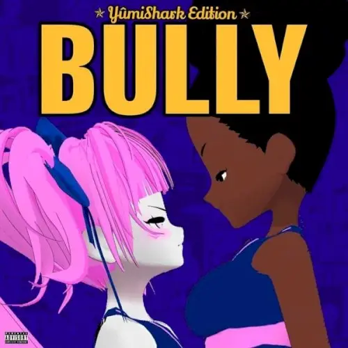BULLY: YUMISHARK EDITION by Acidgvrl & Yûmi