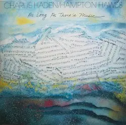 As Long as There’s Music by Charlie Haden / Hampton Hawes