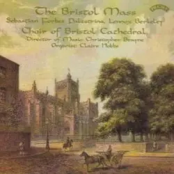 The Bristol Mass by Bristol Cathedral Choir, Sebastian Forbes, Giovanni Pierluigi da Palestrina, Robert Parsons, Orlando Gibbons, Thomas Tallis, Lennox Berkeley, Christopher Brayne, Claire Hobbs