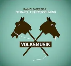 Volksmusik by Rainald Grebe & die Kapelle der Versöhnung