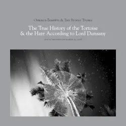 The True History of the Tortoise & the Hare According to Lord Dunsany by Oiseaux-Tempête & The Bunny Tylers