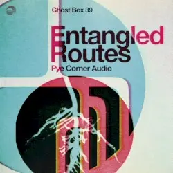 Entangled Routes by Pye Corner Audio