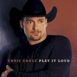 Play It Loud by Chris Cagle