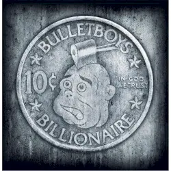 10¢ Billionaire by BulletBoys