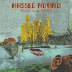 Born in a Night by Hassle Hound