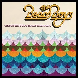 That’s Why God Made the Radio by The Beach Boys