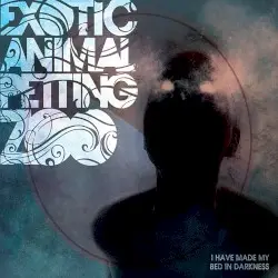 I Have Made My Bed in Darkness by Exotic Animal Petting Zoo