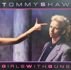 Girls With Guns by Tommy Shaw