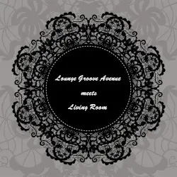 Lounge Groove Avenue Meets Living Room by Lounge Groove Avenue & Living Room