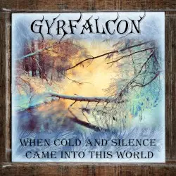 When Cold and Silence Came Into This World by Gyrfalcon
