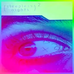 (Sleepless Nights)² by My Sister’s Fugazi Shirt