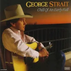 Chill of an Early Fall by George Strait