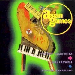 Asian Games by Yosuke Yamashita + Bill Laswell • Ryuichi Sakamoto