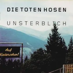 Unsterblich by Die Toten Hosen