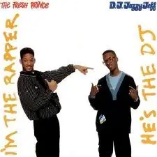 He’s the DJ, I’m the Rapper by D.J. Jazzy Jeff & the Fresh Prince