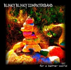 For a Better World by Blinky Blinky Computerband