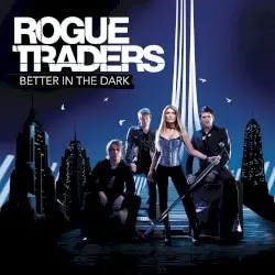 Better in the Dark by Rogue Traders