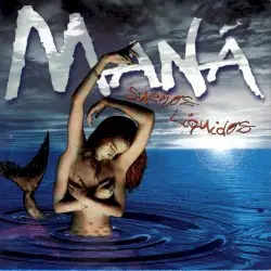 Sueños líquidos by Maná