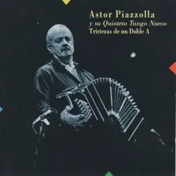 Tristezas de un Doble A by Astor Piazzolla y su Quinteto Tango Nuevo