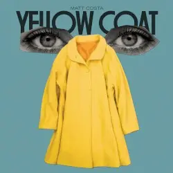Yellow Coat by Matt Costa