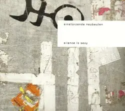 Silence Is Sexy by Einstürzende Neubauten