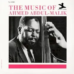 The Music of Ahmed Abdul-Malik by Ahmed Abdul‐Malik