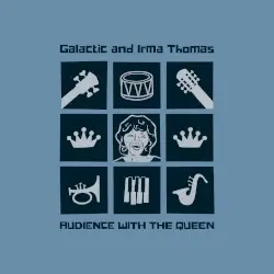 Audience With the Queen by Galactic & Irma Thomas