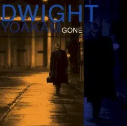 Gone by Dwight Yoakam