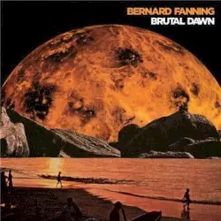 Brutal Dawn by Bernard Fanning