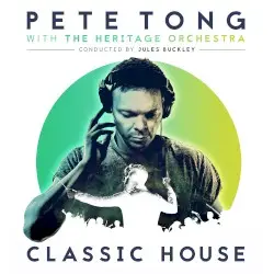 Classic House by Pete Tong with The Heritage Orchestra conducted by Jules Buckley