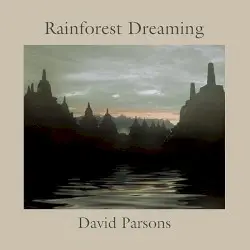 Rainforest Dreaming by David Parsons