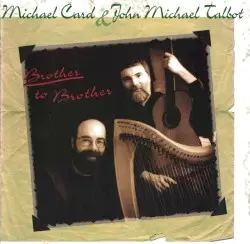 Brother to Brother by Michael Card & John Michael Talbot