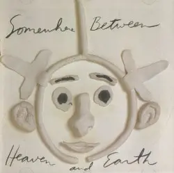 Somewhere Between Heaven and Earth by Cindy Bullens