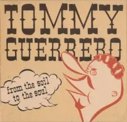 From the Soil to the Soul by Tommy Guerrero