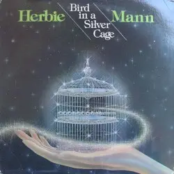 Bird in a Silver Cage by Herbie Mann