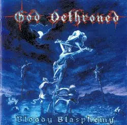 Bloody Blasphemy by God Dethroned