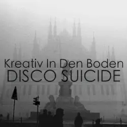 Disco Suicide by Kreativ in den Boden