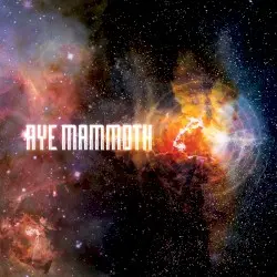 Aye Mammoth by Aye Mammoth