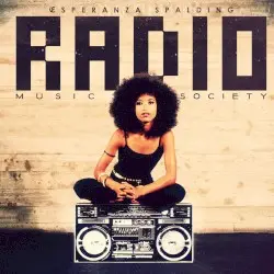 Radio Music Society by Esperanza Spalding